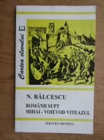 Nicolae Balcescu - Romanii supt Mihai Voievod Viteazul