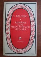 Nicolae Balcescu - Romanii supt Mihai voievod Viteazul