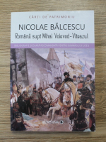 Nicolae Balcescu - Romanii supt Mihai Voievod Viteazul