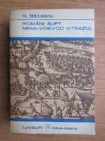 Nicolae Balcescu - Romanii supt Mihai-Voievod Viteazul