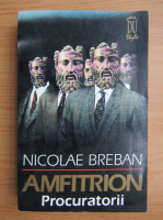 Nicolae Breban - Amfitrion. Procuratorii (volumul 2)