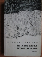 Nicolae Breban - In absenta stapanilor