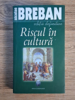 Nicolae Breban - Riscul in cultura