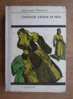 Nicolae Filimon - Ciocoii vechi si noi