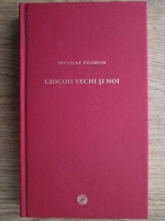 Nicolae Filimon - Ciocoii vechi si noi