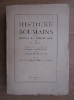 Nicolae Iorga - Histoire des roumains et de la romanite orientale (volumul 3, 1937)