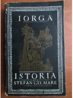 Nicolae Iorga - Istoria lui Stefan cel Mare