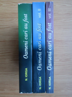 Nicolae Iorga - Oameni cari au fost (3 volume)