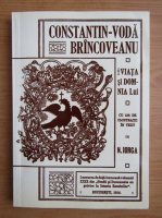 Nicolae Iorga - Viata si domnia lui Constantin-Voda Brancoveanu