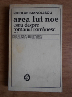 Nicolae Manolescu - Arca lui Noe. Eseu despre romanul romanesc (volumul 1)