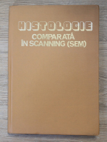 Nicolae Manolescu - Histologie comparata in scanning (SEM)