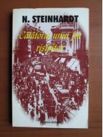 Nicolae Steinhardt - Calatoria unui fiu risipitor