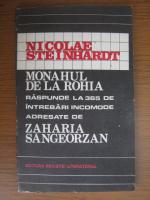 Nicolae Steinhardt - Monahul de la Rohia raspunde la 365 de intrebari incomode adresate de Zaharia Sangeorzan