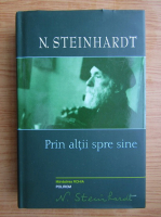 Nicolae Steinhardt - Prin altii spre sine