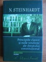 Nicolae Steinhardt - Principiile clasice si noile tendinte ale dreptului constitutional