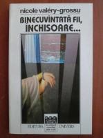 Nicole Valery Grossu - Binecuvantata fii, inchisoare...