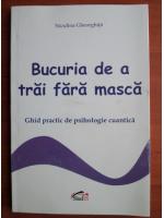 Niculina Gheorghita - Bucuria de a trai fara masca