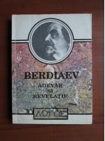 Nikolai Berdiaev - Adevar si revelatie
