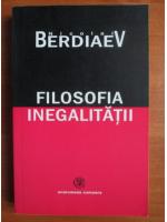 Nikolai Berdiaev - Filosofia inegalitatii