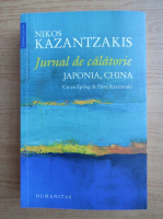 Nikos Kazantzakis - Jurnal de calatorie. Japonia, China