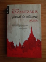 Nikos Kazantzakis - Jurnal de calatorie. Rusia