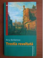 Nina Berberova - Trestia revoltata