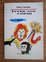 Nina Cassian - Intre noi, copiii