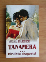 Noel Barber - Tanamera, volumul 3. Biruinta dragostei