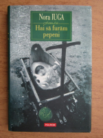 Nora Iuga - Hai sa furam pepeni