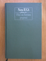 Nora Iuga - Hai sa furam pepeni