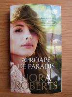 Nora Roberts - Aproape de paradis