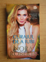 Nora Roberts - Curajul de a iubi