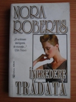 Nora Roberts - Incredere tradata