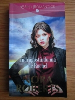 Nora Roberts - Indragostindu-ma de Rachel