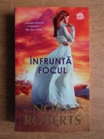 Nora Roberts - Infrunta focul