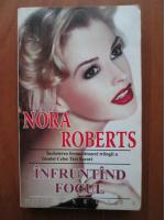 Nora Roberts - Infruntand focul