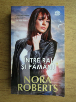 Nora Roberts - Intre rai si pamant