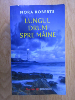 Nora Roberts - Lungul drum spre maine