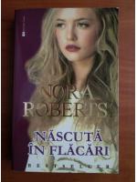 Nora Roberts - Nascuta in flacari