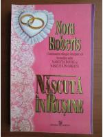 Nora Roberts - Nascuta in rusine