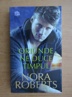 Nora Roberts - Oriunde ne duce timpul