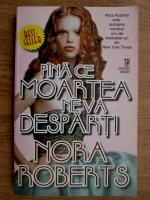 Nora Roberts - Pana ce moartea ne va desparti