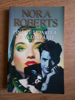 Nora Roberts - Pana ce moartea ne va desparti