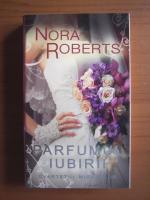 Nora Roberts - Parfumul iubirii