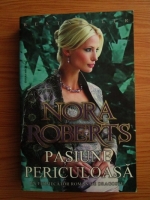 Nora Roberts - Pasiune periculoasa