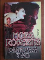 Nora Roberts - Pastreaza visul