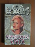 Nora Roberts - Pentru toata viata