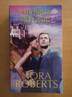 Nora Roberts - Ultimul refugiu