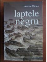 Norman Manea - Laptele negru (ed. Hasefer, 2010)