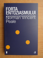 Norman Vincent Peale - Forta entuziasmului